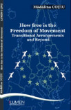 How Free is the Freedom of Movement. Transnational Arrangements and Beyond - Madalina COTIU