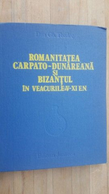 Romanitatea carpato-dunareana si Bizantul in veacurile V-XI E.N.- Dan Gh.Teodor foto