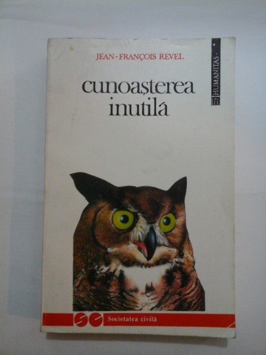 Cunoasterea inutila - JEAN - FRANCOIS REVEL