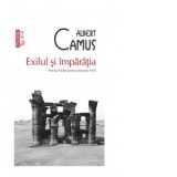 Exilul si imparatia (editie de buzunar) - Irina Mavrodin, Albert Camus