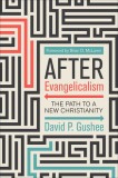 After Evangelicalism: The Path to a New Christianity, 2020