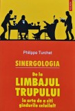 Sinergologia. De la limbajul trupului la arta de a citi gandurile celuilalt - 2005 - Philippe Turchet (X240), Polirom