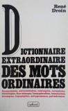 Dictionnaire extraordinaire des mots ordinaires - Rene Droin