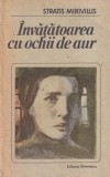 Cumpara ieftin Stratis Mirivillis - Invatatoarea cu ochii de aur, Roman Beletristica, Brosata, 1988