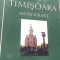TIMISOARA MONOGRAFIE IOAN ,RODICA MUNTEANU TIMISOARA 2002 BANAT !!!!