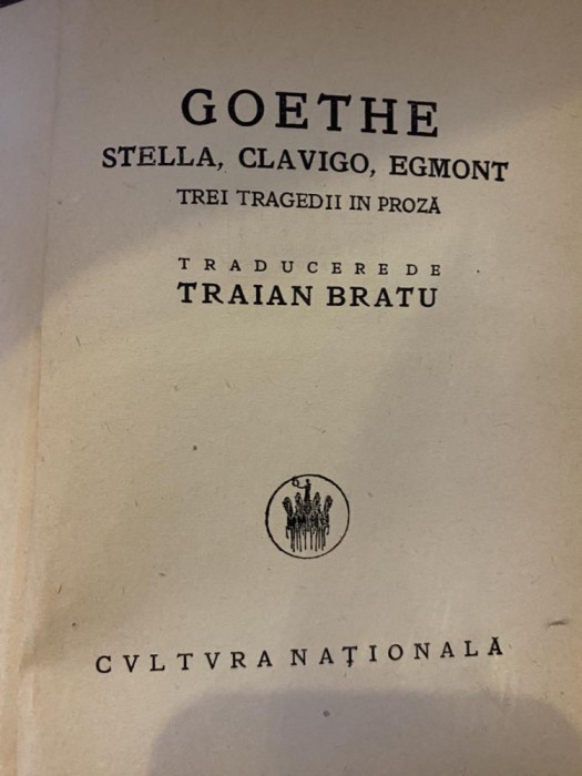 Goethe - Stella, Clavigo, Egmont. Trei tragedii in proza (1925) T5