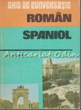 Ghid Conversatie Roman-Spaniol, Dan Munteanu, 1985, Bucuresti, Sport-Turism