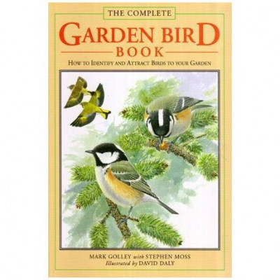 Mark Golley, Stephen Moss - The Complete Garden Bird Book: How to Identify and Attract Birds to Your Garden - 113010 foto