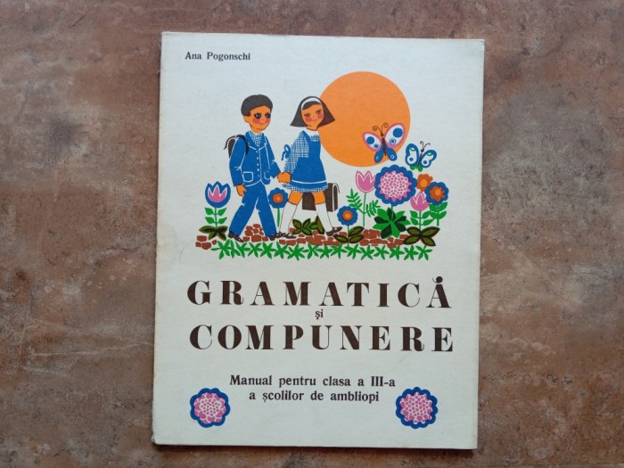 Gramatica și Compunere - manual pentru clasa a III-a a scolilor de ambliopi, 1981