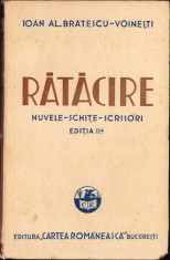 C935 Rătăcire, nuvele, schițe, scrisori de Ioan Al Brătescu-Voinești, 1937, Editura Cartea Rom&acirc;nească, București 25 lei