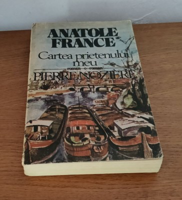 Anatole France - Cartea prietenului meu Pierre Noziere foto