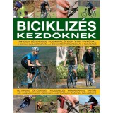 Bicikliz&eacute;s kezdőknek - Minden l&eacute;nyeges tudnival&oacute; sok-sok fot&oacute;val - Edward Pickering