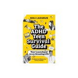 The ADHD Teen Survival Guide: Your Launchpad to an Amazing Life