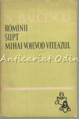 Rominii Supt Mihai-Voievod Viteazul II - Nicolae Balcescu foto