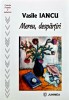 Carte Mereu, despartiri de Vasile Iancu, Editura Junimea, 2022, Brosata