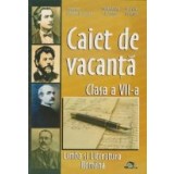 Caiet de vacanta. Limba si literatura romana - Clasa a VII-a
