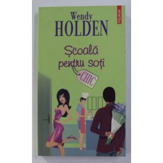 SCOALA PENTRU SOTI de WENDY HOLDEN , 2008