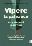Cumpara ieftin Vipere la patru ace. Cu psihopatii la serviciu. Cum sa intelegi si sa faci fata intrigilor si manipularilor de la locul de munca/Paul Babiak, Robert D