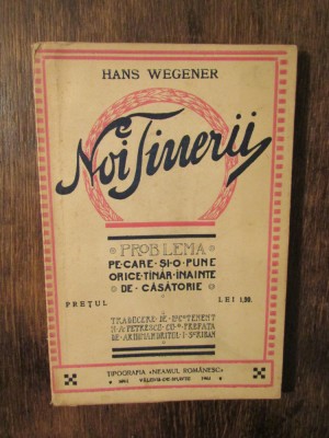 Noi Tinerii. Problema pe care... orice t&amp;acirc;năr &amp;icirc;nainte de căsătorie - Hans Wegener foto