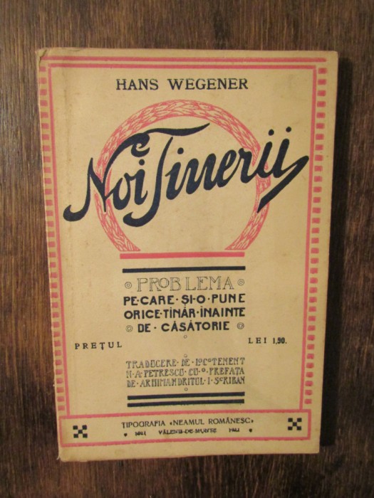 Noi Tinerii. Problema pe care... orice t&acirc;năr &icirc;nainte de căsătorie - Hans Wegener