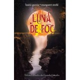 Luna de foc. Seria Cronicile Casterilor volumul 3 - Kami Garcia, Margaret Stohl