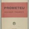 PROMETEU , TRAGEDIE IN CINCI ACTE IN VERSURI , PROLOGURI - FRAGMENTE de VICTOR EFTIMIU , 1923