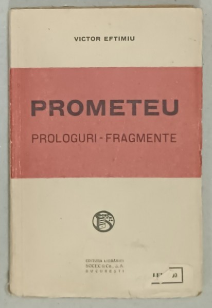 PROMETEU , TRAGEDIE IN CINCI ACTE IN VERSURI , PROLOGURI - FRAGMENTE de VICTOR EFTIMIU , 1923