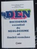 DEN: Dictionar esential de neologisme al limbii romane- Monica Mihaela Busuioc, Maria Paun