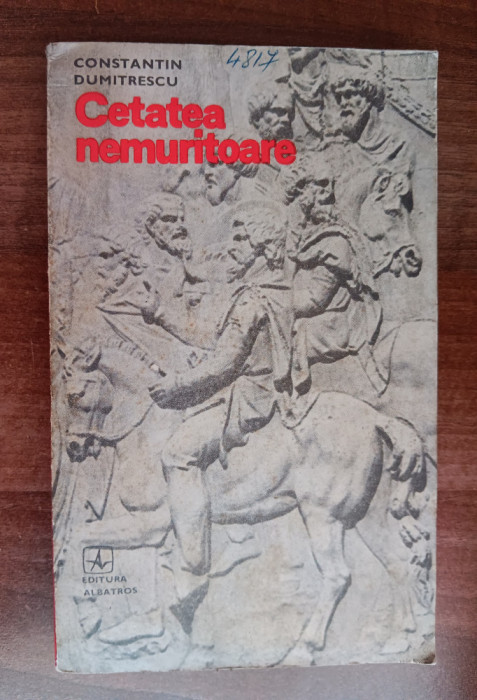 myh 420s - Constantin Dumitrescu - Cetatea nemuritoare - ed 1974