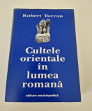 Robert Turcan Cultele orientale in lumea romana