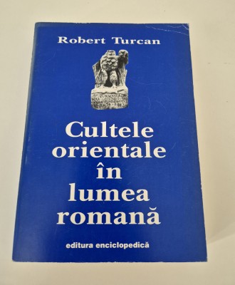 Robert Turcan Cultele orientale in lumea romana foto