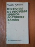 DICTIONAR DE PROVERBE SPANIOL PORTUGHEZ ROMAN de MICAELA GHITESCU 1980