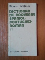 DICTIONAR DE PROVERBE SPANIOL PORTUGHEZ ROMAN de MICAELA GHITESCU 1980 foto