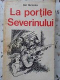 La Portile Severinului - Ion Grecea, 1979, Editura Militara, Roman, 541 pagini