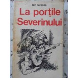 LA PORTILE SEVERINULUI-ION GRECEA-178797