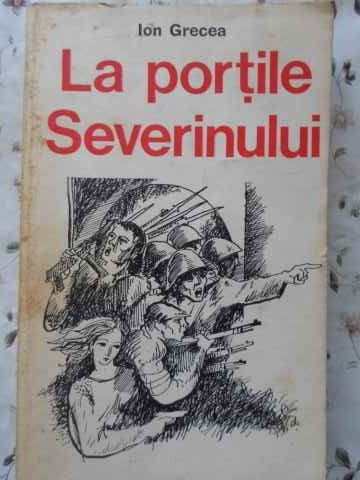 LA PORTILE SEVERINULUI-ION GRECEA-188927