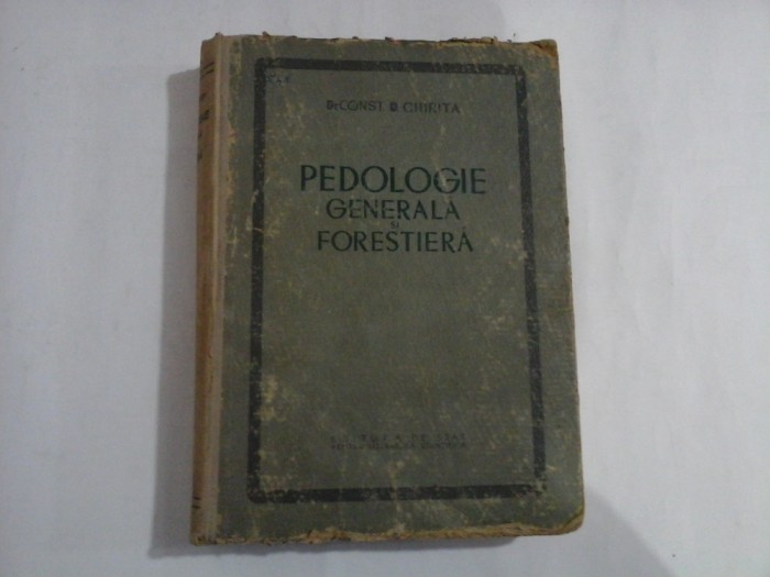 PEDOLOGIE GENERALA SI FORESTIERA elemente pentru cunoasterea si cercetarea solului pe teren - Const. D. CHIRITA