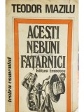 Teodor Mazilu - Acesti nebuni fatarnici (Editia: 1986)