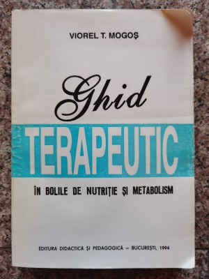 Ghid Terapeutic In Bolile De Nutritie Si Metabolism - V.t. Mogos , B693 foto