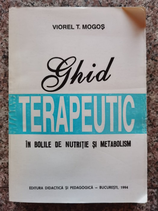 Ghid Terapeutic In Bolile De Nutritie Si Metabolism - V.t. Mogos , B693