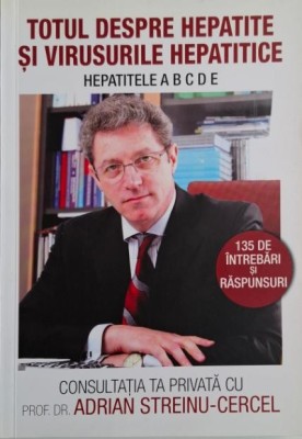 Totul despre hepatite si virusurile hepatitice. Hepatitele A, B, C, D, E &amp;ndash; Adrian Streinu-Cercel foto