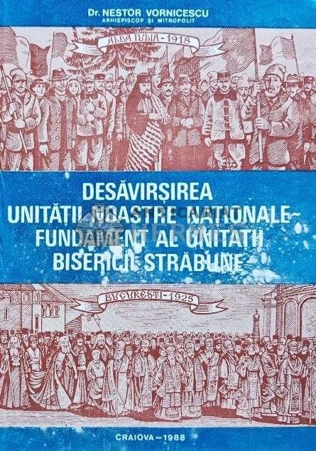 Desavarsirea unitatii noastre nationale, fundament al unitatii bisericii strabune - 1988 - Nestor Vornicescu (AP55)