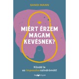 Mi&eacute;rt &eacute;rzem magam kev&eacute;snek? - K&uuml;zdd le az imposztorszindr&oacute;m&aacute;t! - Sandi Mann