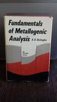 FUNDAMENTALS OF METALLOGENIC ANALYSIS - A.D. SHCHEGLOV (FUNDAMENTELE ANALIZEI METALOGENICE) foto