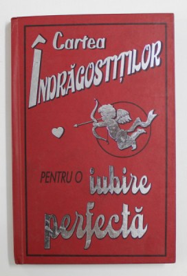 CARTEA INDRAGOSTITILOR - PENTRU O IUBIRE PERFECTA de KATE GRIBBLE , 2008 foto