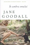 In umbra omului - Jane Goodall