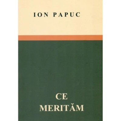Ion Papuc - Ce merităm foto