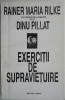 Exercitii de supravietuire (in versiunea inedita a lui Dinu Pillat) &ndash; Rainer Maria Rilke
