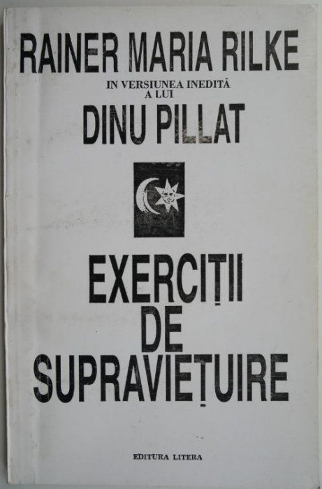 Exercitii de supravietuire (in versiunea inedita a lui Dinu Pillat) &ndash; Rainer Maria Rilke