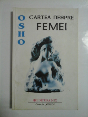 CARTEA DESPRE FEMEI - OSHO foto